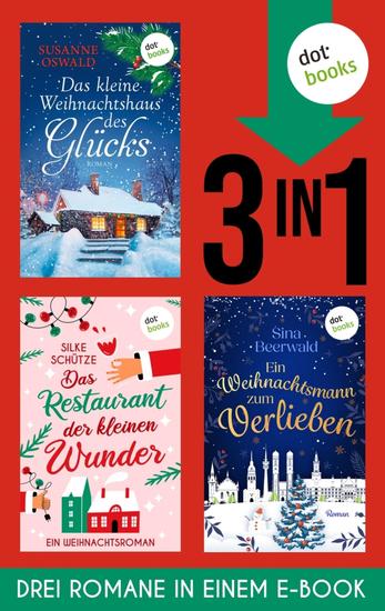 Das kleine Weihnachtshaus des Glücks Das Restaurant der kleinen Wunder & Ein Weihnachtsmann … - Drei Romane in einem eBook - cover