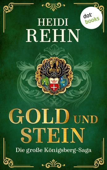 Gold und Stein - Die große Königsberg-Saga | Der nächste dramatische Historienroman der Bestsellerautorin! - cover