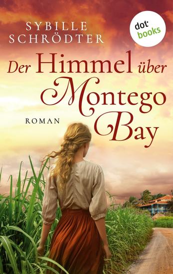 Der Himmel über Montego Bay - Roman | Eine mutige Frau kämpft für Ihre Liebe in einer Zeit voll glühendem Hass - cover