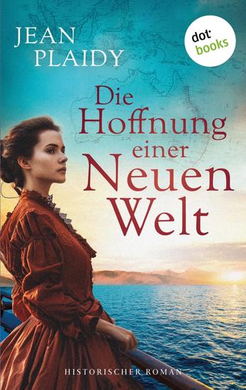 Die Hoffnung einer neuen Welt - Roman | Sie kommt als Gefangene nach Australien – kann sie hier ihre Freiheit finden? - cover
