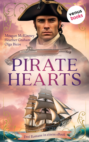 Pirate Hearts - Drei Romane in einem eBook: »Die Leidenschaft des Piraten« »Die Geliebte des Freibeuters« & »Die Liebe des Lords« - cover