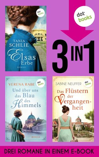 Elsas Erbe Und über uns das Blau des Himmels & Das Flüstern der Vergangenheit - Drei Familiengeheimnisromane in einem eBook - cover