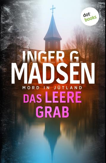 Mord in Jütland: Das leere Grab - Thriller: Ein Fall für Benito & Larsen 6 | Eiskalte Spannungslektüre aus dem Norden - cover