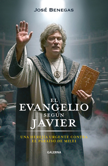 El evangelio según Javier - Una herejía urgente contra el paraíso de Milei - cover