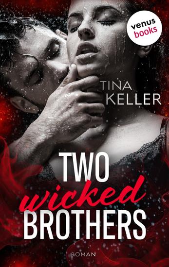 Two Wicked Brothers - oder: Double Trouble - Roman | Sinnliche Liebesromane Band 4 | Forbidden Love trifft knisterndes Verlangen - cover