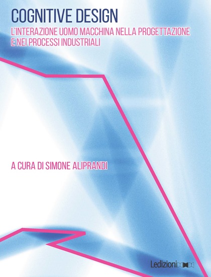 Cognitive Design - L'interazione uomo macchina nella progettazione e nei processi industriali - cover