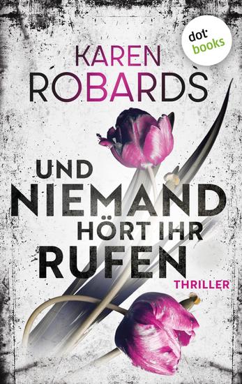 Und niemand hört ihr Rufen - Thriller: Ein entführtes Kind – eine verzweifelte Mutter die alles aufs Spiel setzt - cover