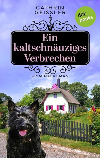 Ein kaltschnäuziges Verbrechen - Kriminalroman Ein Fall für Tierärztin Tina Deerten 2 - cover