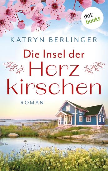 Die Insel der Herzkirschen - Roman | Ein berührender Familiengeheimnisroman und eine wunderschöne Liebesgeschichte - cover