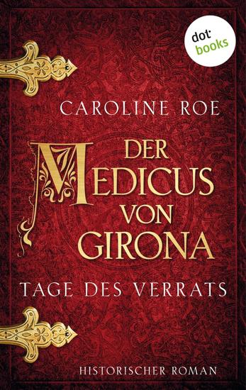 Der Medicus von Girona - Tage des Verrats - Historischer Roman: Die Chroniken von Isaac von Girona 1 | Packender Mittelalter-Krimi in Spanien - cover
