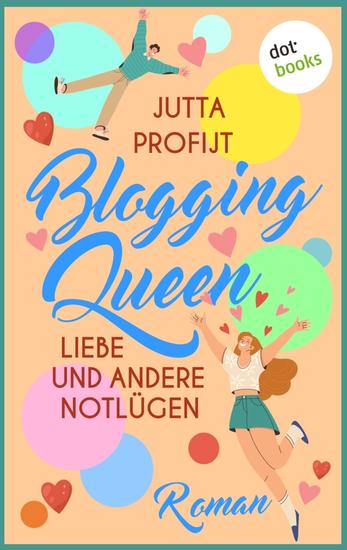 Blogging Queen: Liebe und andere Notlügen - Roman – Wird auf TikTok Instagram & Co etwa geschwindelt? - cover