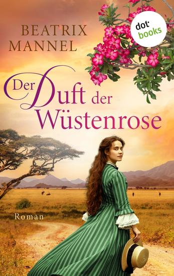 Der Duft der Wüstenrose - Afrika Roman | Große Gefühle und eine unvergessliche Reise in den Süden Afrikas - cover