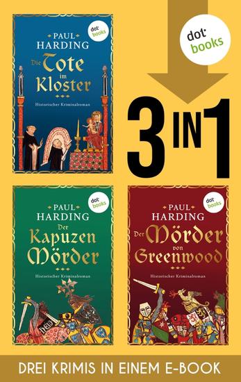 Die Tote im Kloster Der Kapuzenmörder & Der Mörder von Greenwood - Drei historische Krimis in einem eBook - cover