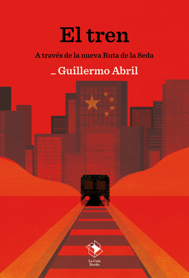 El tren - A través de la nueva ruta de la seda - cover