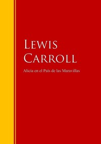 Alicia en el País de las Maravillas - Biblioteca de Grandes Escritores