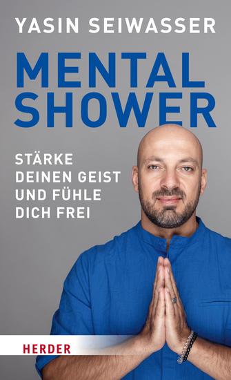 Mental Shower - Stärke deinen Geist und fühle dich frei Mit einem Vorwort von Dan Millman - cover