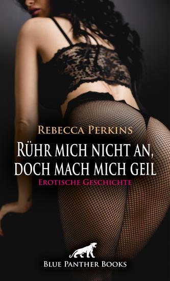 Rühr mich nicht an doch mach mich geil | Erotische Geschichte - Dafür wirst du hart büßen - cover