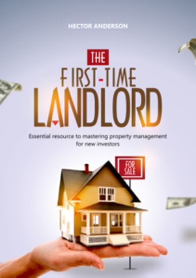 The First-Time Landlord - Essential Resource to mastering property management for new investors - cover