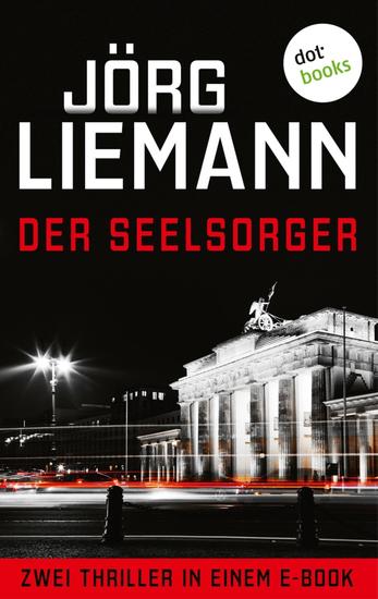Der Seelsorger - Zwei psychologische Thriller in einem eBook: »Feuer über Berlin« und »Sternenberg und die Toten im Wald« - cover