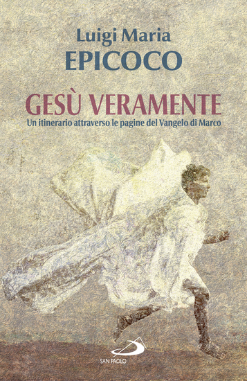 Gesù veramente - Un itinerario attraverso le pagine del Vangelo di Marco - cover