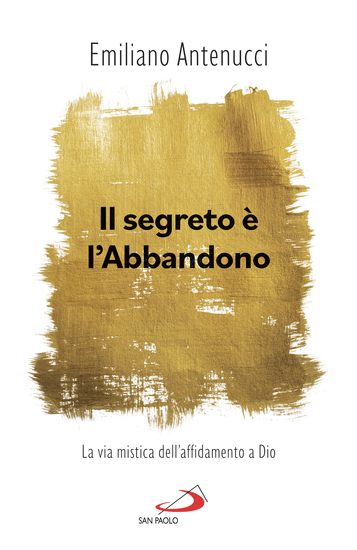Il segreto è l'abbandono - La via mistica dell'affidamento a Dio - cover