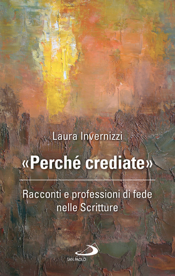 «Perché crediate» - Racconti e professioni di fede nelle Scritture - cover