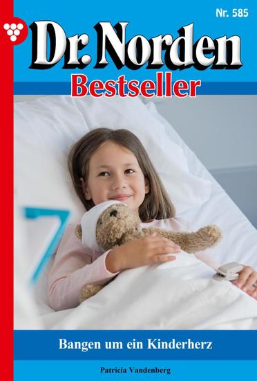 Bangen um ein Kinderherz - Dr Norden Bestseller 585 – Arztroman - cover