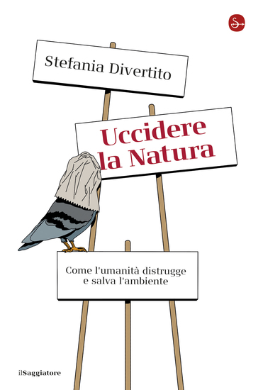 Uccidere la natura - Come l'umanità distrugge e salva l'ambiente - cover