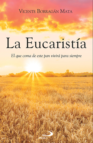 La Eucaristía - El que coma de este pan vivirá para siempre - cover