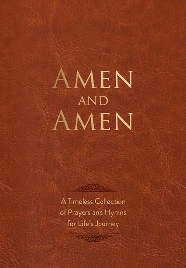 Amen and Amen - A Timeless Collection of Prayers and Hymns for Life's Journey - cover
