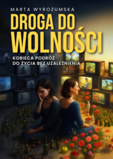 Droga do wolności Kobieca podróż do życia bez uzależnienia - cover