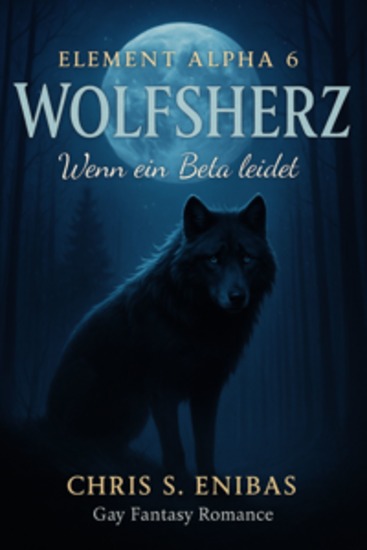 (ELEMENT ALPHA 6) Wolfsherz - Wenn ein Beta leidet - Gay-Fantasy-Romance - cover