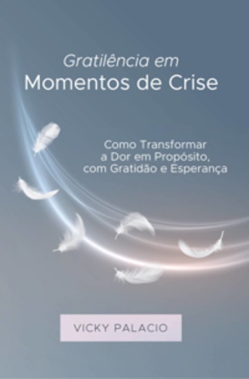 Gratilência Em Momentos De Crise - Como Transformar A Dor Em Propósito Com Gratidão E Esperança - cover