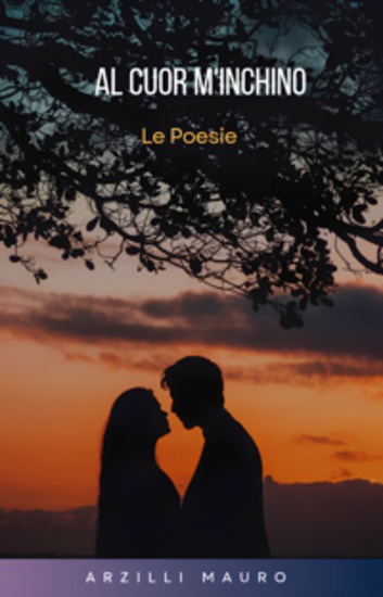 AL CUOR M'INCHINO - Le Poesie - cover