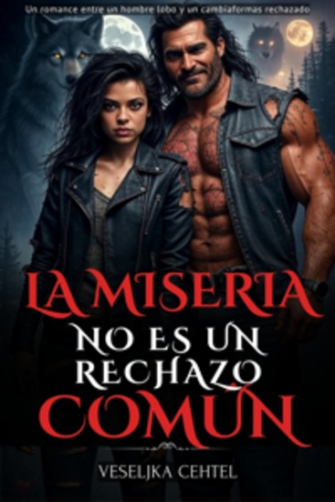La miseria no es un rechazo común - Un romance entre un hombre lobo y un cambiaformas rechazado - cover