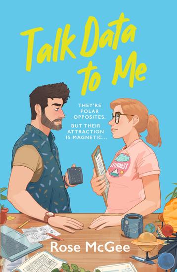 Talk Data To Me - The BRAND NEW sizzling hot rivals to lovers STEMinist romcom for 2025 - cover