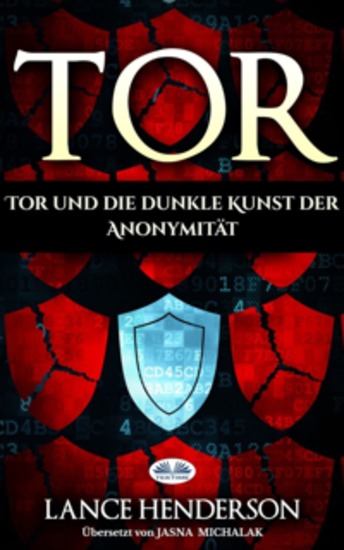 Tor – Die Dunkle Kunst Der Anonymität Im Netz - cover