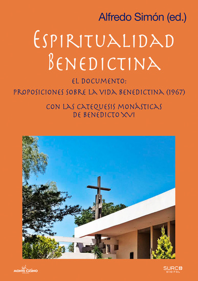 Espiritualidad Benedictina - El documento: Proposiciones sobre la vida benedictina (1967) con las catequesis monásticas de Benedicto XVI - cover