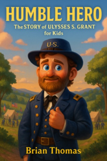 Humble Hero - The Story of Ulysses S Grant for Kids - cover
