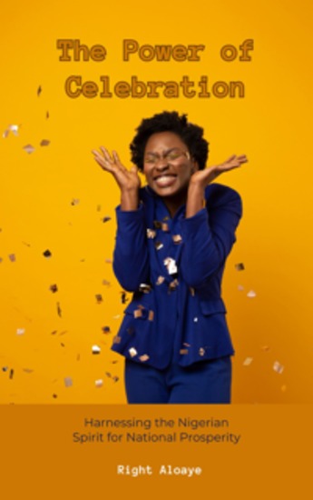 The Power of Celebration - Harnessing the Nigerian Spirit for National Prosperity - cover