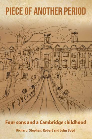 Piece of Another Period - Four sons and a Cambridge childhood - cover