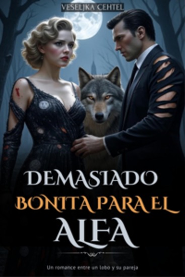 Demasiado bonita para el alfa - Un romance entre un lobo y su pareja - cover