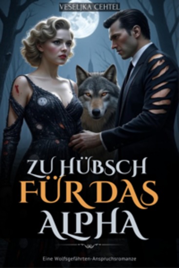 Zu hübsch für das Alpha - Eine Wolfsgefährten-Anspruchsromanze - cover
