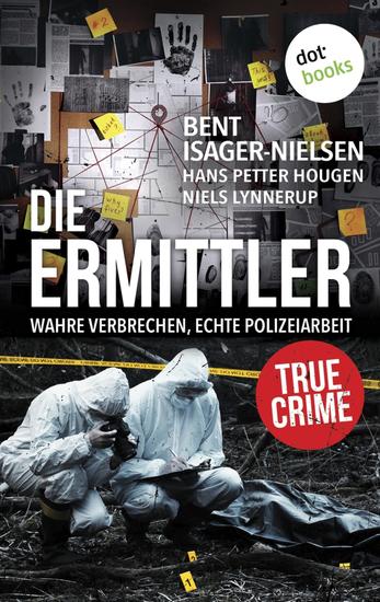 Die Ermittler – Wahre Verbrechen echte Polizeiarbeit - True Crime über die Jagd nach Serienkillern und die neusten Ermittlungsmethoden - cover