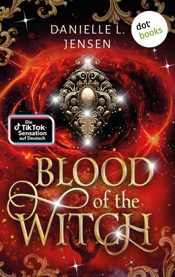 Blood of the Witch - Roman | Das Herzschlag-Finale der berührenden Romantasy-Trilogie von BookTok-Bestsellerautorin Danielle L Jensen - cover