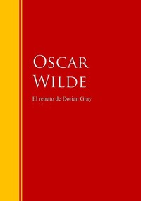 El retrato de Dorian Gray - Biblioteca de Grandes Escritores