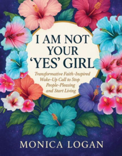 I Am Not Your YES Girl - Transformative Faith- Inspired Wake-Up Call to Stop People-Pleasing and Start Living in Your Purpose - cover