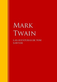 LAS AVENTURAS DE TOM SAWYER - Biblioteca de Grandes Escritores