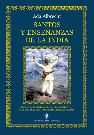 Santos y Enseñanzas de la India - Guía para transitar el sendero espiritual siguiendo el ejemplo de los grandes santos - cover