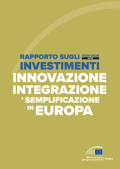 Rapporto sugli investimenti 2024 2025 – Sintesi - Innovazione integrazione e semplificazione in Europa - cover